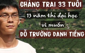 13 năm thi lại đại học, “nam thần thi cử” 33 tuổi mất cả thanh xuân vì muốn đậu vào trường danh tiếng: Kiên trì hay là cố chấp?