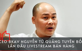 Thật không thể tin nổi: CEO BKAV Nguyễn Tử Quảng tuyên bố lần đầu livestream bán Bphone, phát live trên fanpage đối tác trừ CellphoneS!