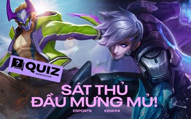 Quiz: Thử tài game thủ, bạn có phải là một sát thủ chính hiệu trong Liên Quân Mobile?