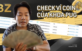 Cùng dân ngành check ví coin của Khoa Pug, phát hiện nhiều nghi vấn khác xa lời tố bị "ai đó" lừa mất 35 tỷ?