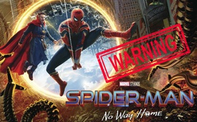 Cẩn thận kẻo nhận trái đắng vì ham "xem chùa" phim Spider-Man: No Way Home
