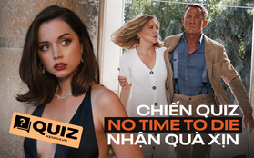 QUIZ: Trả bài kiến thức Điệp Viên 007 trước khi xem nóng No Time To Die, chiến cả 6 câu nhận ngay quà xịn!