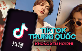 TikTok Việt xem chưa đủ "đô", đây là cách tải về TikTok Trung Quốc, tha hồ giải trí những ngày chống dịch