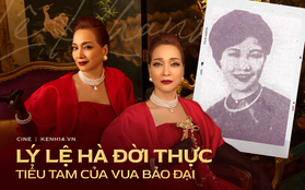 Số phận cay đắng Lý Lệ Hà đời thật - kỹ nữ "tiểu tam" của vua Bảo Đại cùng bức thư đánh ghen huyền thoại