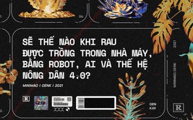 Sẽ thế nào khi rau được trồng trong nhà máy, bằng robot, AI và thế hệ nông dân 4.0?