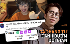 Nghi vấn ViruSs là "cánh bướm dối gian", chỉ ẩn kênh YouTube 4 triệu sub thay vì xóa kênh như đã thông báo!