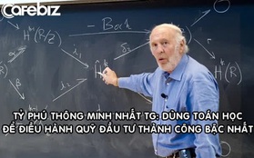 Chân dung "cỗ máy kiếm tiền vĩ đại nhất mảng tài chính hiện đại": Dùng toán học để điều hành quỹ đầu tư, đạt thành tích Warren Buffett cũng phải kiêng dè