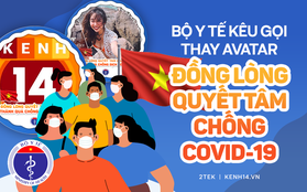 Bộ Y tế kêu gọi "500 anh em" cùng nhau đổi avatar, Việt Nam quyết tâm chống dịch như chống giặc!