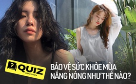 Nắng nóng kéo dài xuyên tuần ở miền Bắc, làm ngay bài Quiz dưới đây để bảo vệ sức khỏe mùa hè nào