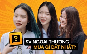 Sinh viên năm 1 Ngoại thương "khai" thứ đắt nhất từng sắm, có món 50 triệu nhưng tiền đâu ra vậy?