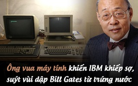 Ông vua máy tính gốc Hoa khiến IBM khiếp sợ, suýt vùi dập Bill Gates từ trứng nước: Từng là "cơn ác mộng" của giới công nghệ Mỹ, cuối đời lại mất sạch vì bảo thủ