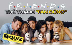 QUIZ: Hội bạn Friends sắp tái xuất giang hồ, ai còn nhớ loạt chi tiết sau đây thì quá xứng danh fan cứng!