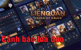 Liên Quân Mobile: Cảnh báo tình trạng lừa đảo tái xuất, game thủ nhẹ dạ cả tin có thể mất trắng tài khoản