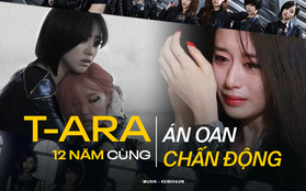 Chặng đường 12 năm đầy nước mắt của T-ara: Từ "điều kỳ diệu" của Kpop đến án oan cay đắng chấn động showbiz