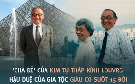 "Cha đẻ" của kim tự tháp kính Louvre khiến người Pháp vừa chê bai đã phải ngả mũ thán phục: Hậu duệ của gia tộc giàu có suốt 15 đời, dạy con thành tài nhờ bí quyết tổ truyền