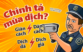 Hỏi khó mùa dịch: Dãn cách hay giãn cách, di biến động dân cư, thu dung hiểu chính xác là gì?