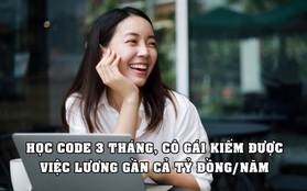 Thất nghiệp vì Covid-19, nữ bồi bàn "quay xe" học code trong 3 tháng, xin được việc lương gần tỷ đồng/năm