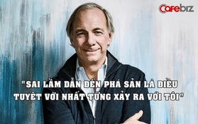 Tỷ phú Ray Dalio: Con đường nhanh nhất dẫn tới thành công bắt đầu bằng một việc đơn giản ai cũng có thể làm được