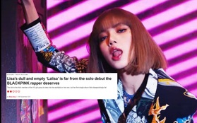 LALISA bị truyền thông Mỹ chê tơi tả, cho rằng "rỗng tuếch và buồn tẻ", là "cú trượt dài trong thất vọng" của Lisa?