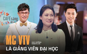 4 MC VTV làm giảng viên Đại học: Ai cũng học vấn cao ngất ngưởng, sự nghiệp đỉnh