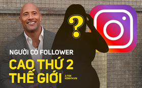 Một mỹ nhân 24 tuổi "vượt mặt" The Rock và cả Ariana Grande, giành vị trí người có số follower Instagram cao thứ 2 thế giới