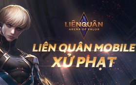 Garena công bố khung xử phạt của Liên Quân Mobile, mức phạt nặng nhất là gần 100 năm