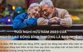 Tuổi nghỉ hưu năm 2023 của người lao động bình thường là bao nhiêu?