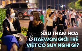 Giới trẻ Việt nói gì sau thảm họa Itaewon: Né tránh những nơi quá đông người