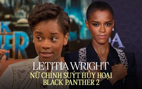 Letitia Wright - sao nữ 9X bị ghét nhất Marvel: Diễn xuất thiên phú nhưng suýt hủy hoại Black Panther 2