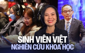 Các nhà khoa học đình đám thế giới nhận xét gì về sinh viên Việt Nam?