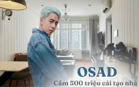 OSAD “chơi lớn”: Chi nửa tỷ để cải tạo căn chung cư, thay đổi 100% nội thất