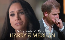 Quà Giáng sinh dành cho Harry - Meghan năm nay: Tấm vé "đăng xuất" khỏi Hoàng gia Anh và bị cả thế giới quay lưng