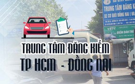 [Infographic] Toàn cảnh trung tâm đăng kiểm ở TP HCM, Bình Dương, Đồng Nai sau “biến cố”