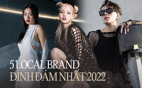 5 local brand Việt ''khét'' nhất năm 2022: Được sao Âu Mỹ lẫn idol Hàn diện liên tục, thậm chí còn bán chạy ở thị trường nước ngoài