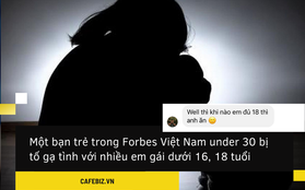 Người trẻ nhất vừa lọt top Forbes under 30 bị tố gạ tình với nhiều nữ sinh 15-17 tuổi, dùng từ khiếm nhã, rủ video call cởi đồ