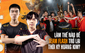 Câu hỏi lớn cho Team Flash: Làm gì để tìm lại ánh hào quang từ ngôi vương Đấu Trường Danh Vọng?