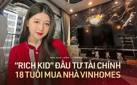 Biết đầu tư để kiếm thu nhập "khủng", rich kid tự thân sở hữu nhà Vinhomes 3 tỷ để "an cư lạc nghiệp" ở tuổi 18