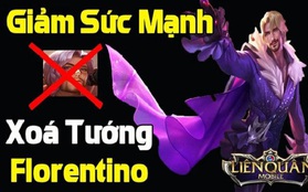 Liên Quân Mobile: Florentino bị xóa sát thương chuẩn, cộng đồng game thủ phản ứng cực gắt "xóa tướng luôn đi"