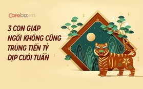 3 con giáp ngồi không cũng trúng tiền tỷ dịp cuối tuần