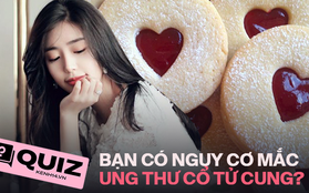 Tỷ lệ mắc ung thư cổ tử cung ở nữ giới ngày càng cao, thử làm quiz ngay để biết mình có nguy cơ mắc bệnh này hay không?