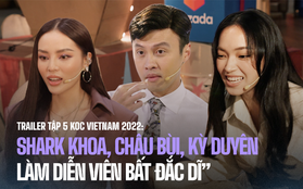 Shark Khoa, Kỳ Duyên, Châu Bùi làm diễn viên bất đắc dĩ tại KOC VIETNAM 2022