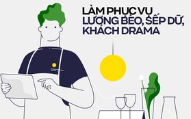 Làm phục vụ lương bèo, hay gặp khách nhiễu nhương: Vì sao nhiều bạn trẻ vẫn chấp nhận?