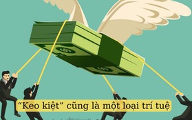 Những người thông minh nhất đều có 1 điểm chung: KEO KIỆT