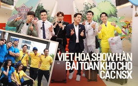 Việt hoá show giải trí Hàn Quốc - bài toán khó cho các nhà sản xuất