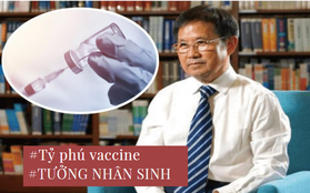 Làm giàu theo kiểu nhìn xa trông rộng như "tỷ phú vaccine" Trung Quốc: 46 tuổi khởi nghiệp, bán cả nhà để có vốn làm ăn, 20 năm sau hốt bạc mỏi tay