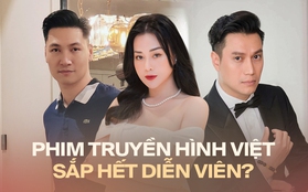 Diễn viên phim truyền hình Việt đang tự biến mình thành "công nhân làm phim"?