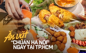 3 quán ăn vặt chuẩn Hà Nội ngay tại TP.HCM: Chẳng cần tốn tiền vé máy bay mà vẫn thưởng thức đủ các món trứ danh