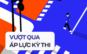 7 cách giúp các sĩ tử vượt qua ÁP LỰC trong những kỳ thi sắp tới, điều thứ 2 cực quan trọng nhưng ai cũng BỎ QUA