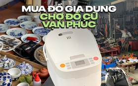 Lần đầu đi chợ đồ cũ Vạn Phúc: lạc vào thiên đường đồ gia dụng "cũ người mới ta", toàn món xịn mà giá cực mềm chỉ từ 50k