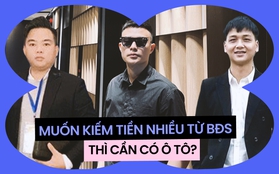 "Mua ô tô sẽ giúp môi giới bất động sản kiếm ra tiền": Người trong nghề trực tiếp trần tình!